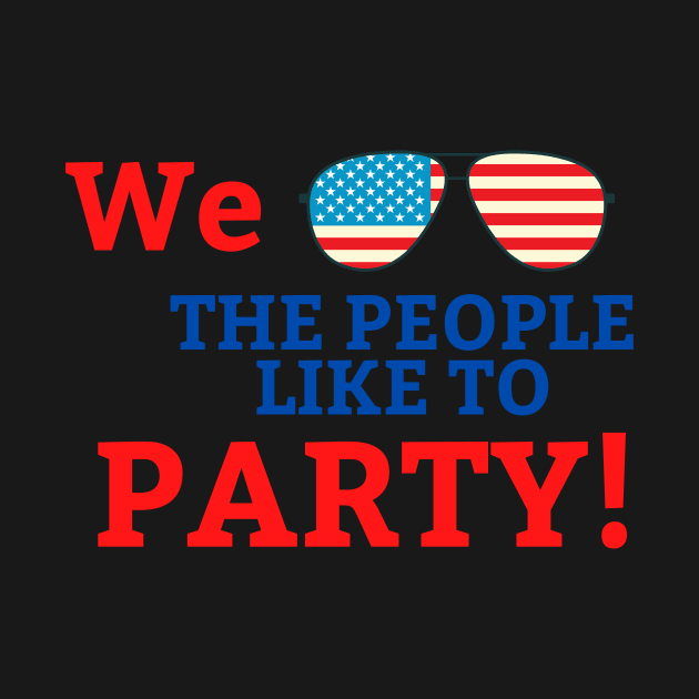 4th of July We the People Like to Party by Dog & Rooster