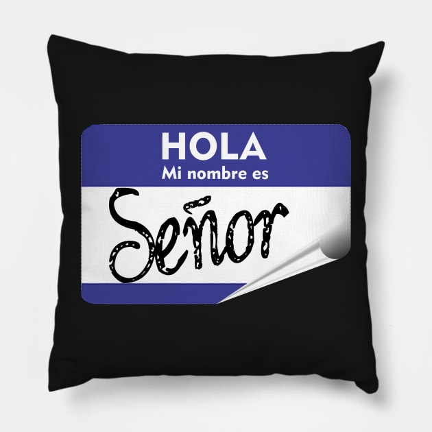 Spanish Hola Mi Nombre es Senor Hello My Name is Mr or Gentleman Pillow by hispanicworld