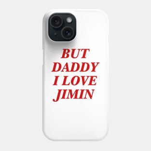 BTS - Daddy I love Jimin Phone Case