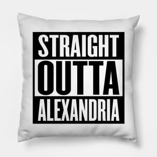 Straight Outta Alexandria Pillow