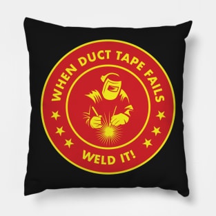 When Duct Tape Fails - Weld it Pillow