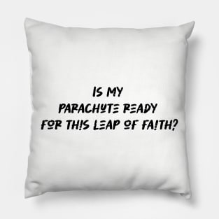 Is my parachute ready for this leap of faith - Skydiving Lover Pillow