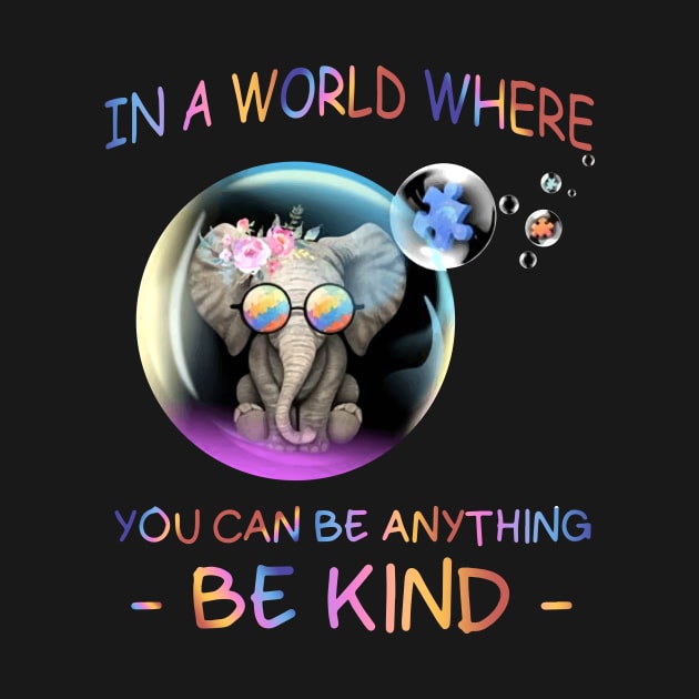 In A World Where You Can Be Anything Be Kind Alone Autism Daughter by erbedingsanchez