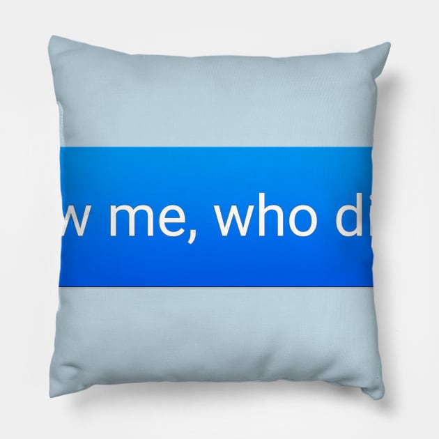 New Me, Who Dis? Pillow by jbensch