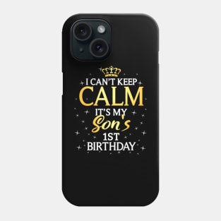 I Cant Keep Calm Its My Son 1St Birthday Party Phone Case