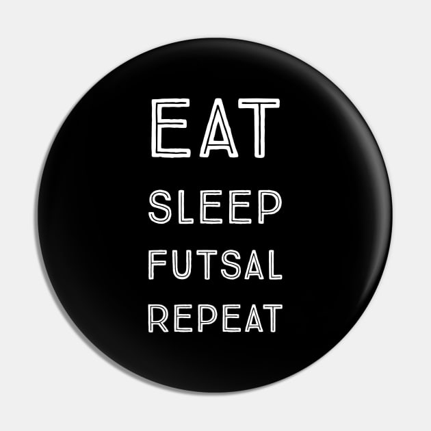 Eat sleep futsal repeat Pin by kknows