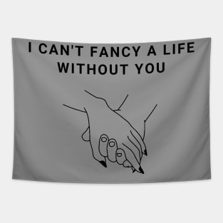 I Can't Fancy A Life Without You Valentines Day Tapestry