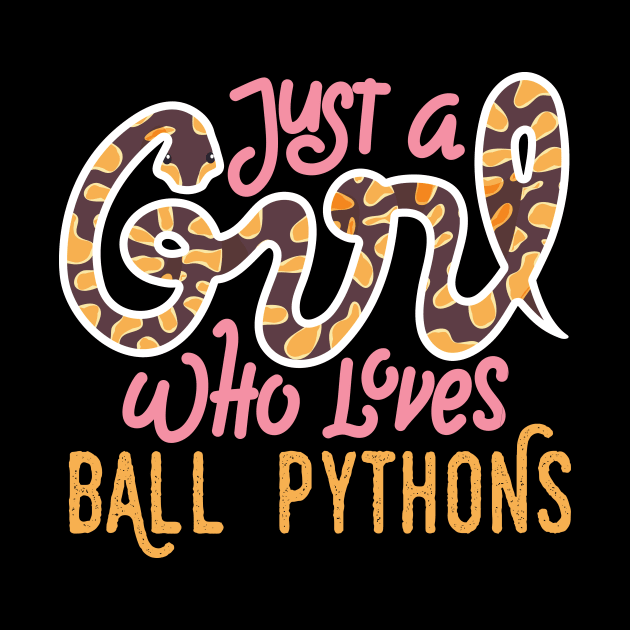 Just a Girl Who Loves Ball Pythons by Psitta