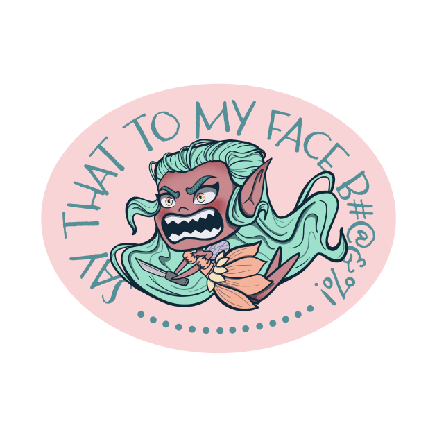 Say That To My Face Danger Fairy by JBeasleyDesigns