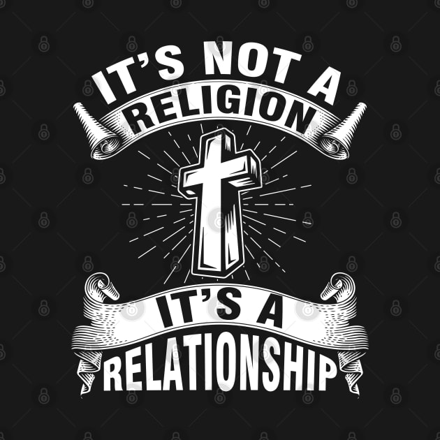 It's Not a Religion It's a Relationship by Hannah's Bear Tees