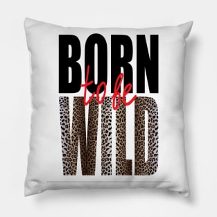 Born to be Wild - Classic Collection Pillow