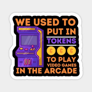 We Used to Put in Tokens to Play Video Games Magnet