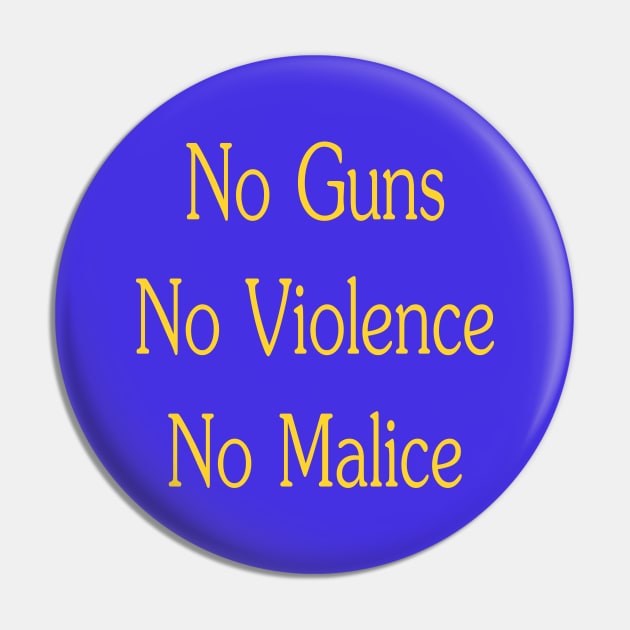 No Guns, No Violence, No Malice Pin by ArcticCastaway