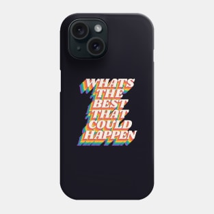Whats The Best That Could Happen by The Motivated Type in Red Orange Yellow Green and Blue Phone Case