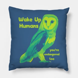 Wake Up Humans! You're Endangered Too. Pillow