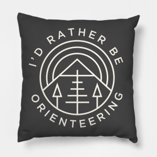 I'd Rather Be Orienteering Outdoors Adventure Racer Pillow