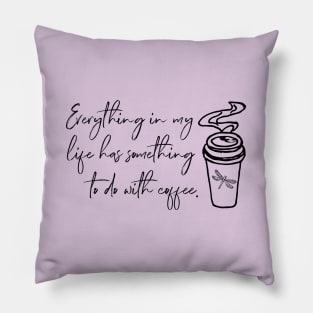 Everything in my life has something to do with coffee. Pillow