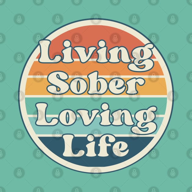 Living SOber, Loving Life by SOS@ddicted