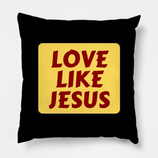 Love Like Jesus | Christian Typography Pillow