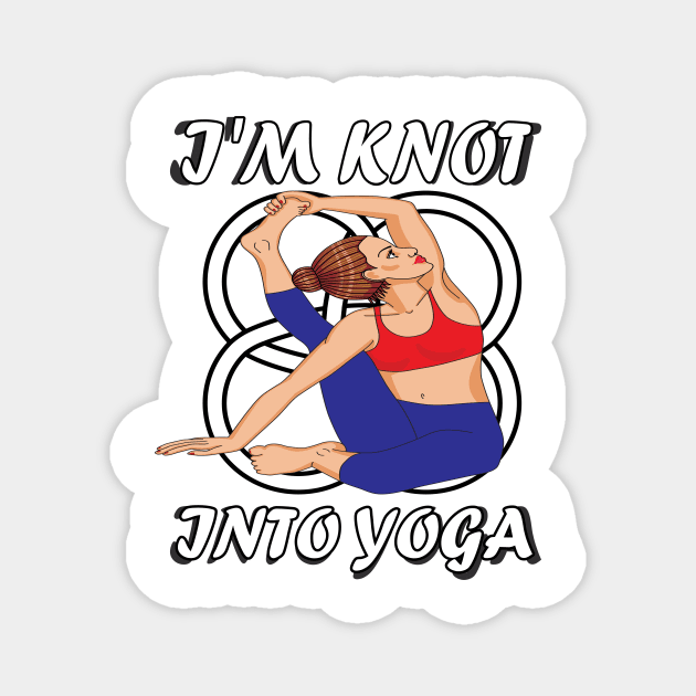 I'm knot into yoga..funny yoga gift Magnet by DODG99