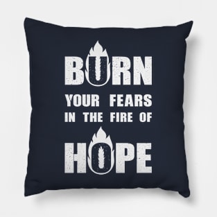Fears and Fire of hope Pillow
