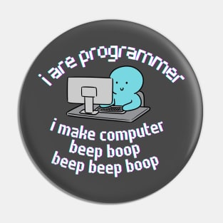 I are Programmer. I make Computer. Pin