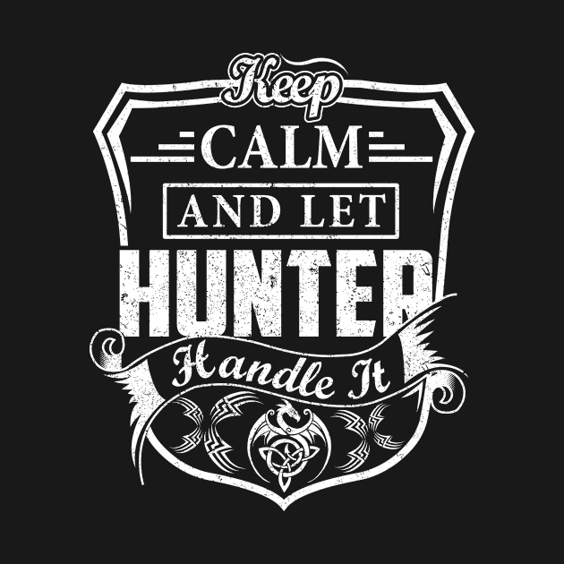 Keep Calm and Let HUNTER Handle It by Jenni