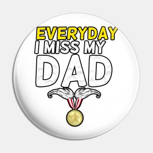 Everyday I Miss My Dad, Father's Day Gift , dady, Dad father gift, Pin