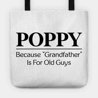 Poppy Because Grandfather is for Old Guys Tote