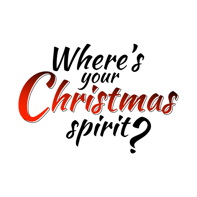 Where's Your Christmas Spirit? by Wolfkin Design