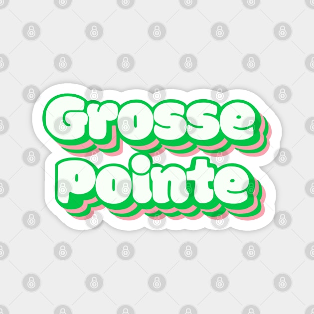 Grosse Pointe Magnet by Colonel JD McShiteBurger