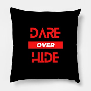 Dare over hide Pillow