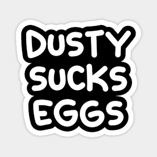 Dusty Sucks Eggs Magnet