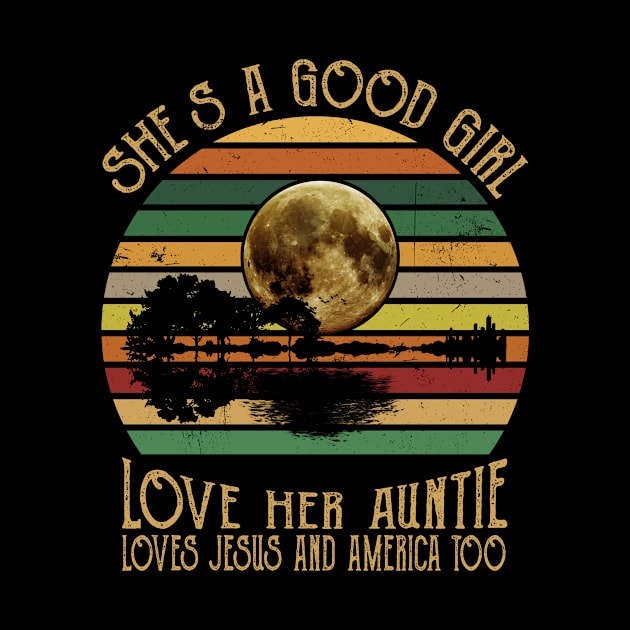 She's A Good Girl Love Her Auntie Loves Jesus by heryes store