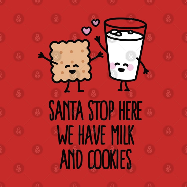 Santa stop here, we have milk and cookies by LaundryFactory