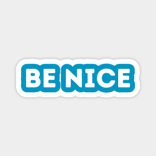 BE NICE Magnet