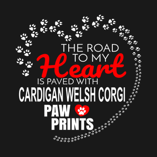 The Road To My Heart Is Paved With Cardigan Welsh Corgi Paw Prints - Gift For CARDIGAN WELSH CORGI Dog Lover T-Shirt