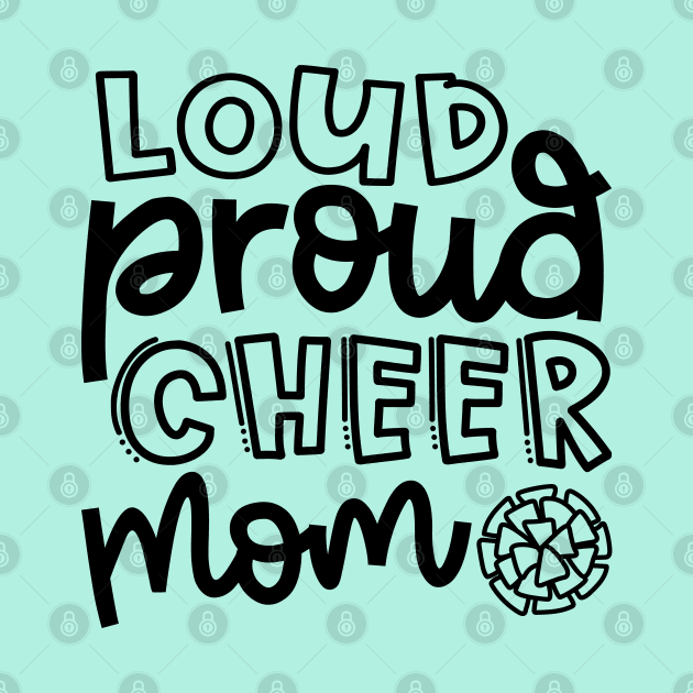 Loud Proud Cheer Mom Cheerleader Cute by GlimmerDesigns