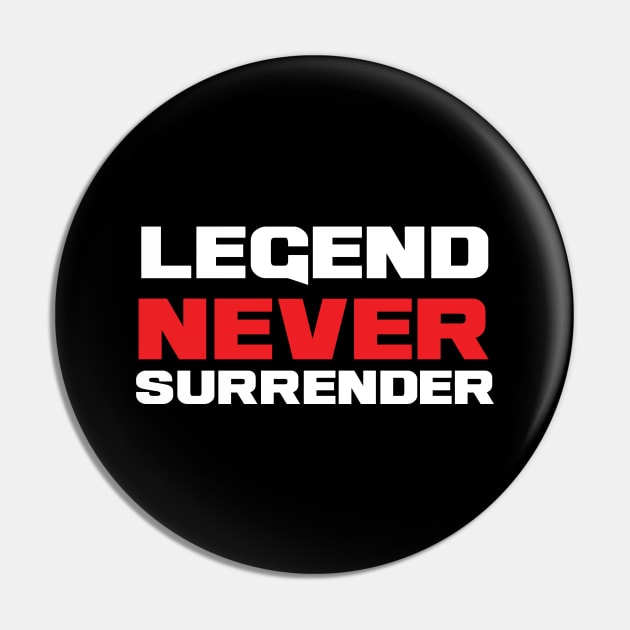 Legend Never Surrender Pin by JAEGR