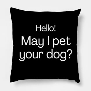 Hello! May I pet your dog? Pillow