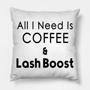 All I Need Coffee & Lash Boost T-shirt Pillow