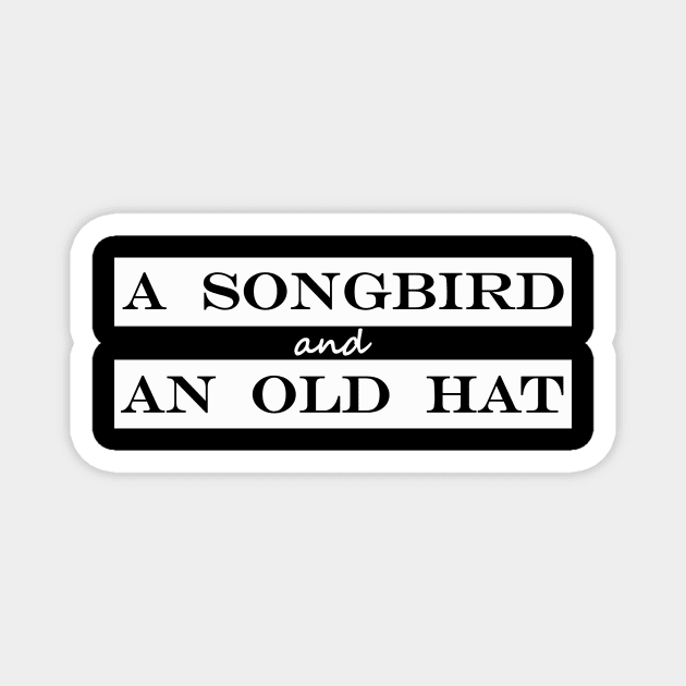 a songbird and an old hat Magnet by NotComplainingJustAsking