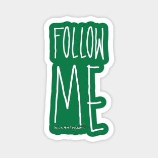 Follow me! - Green Magnet