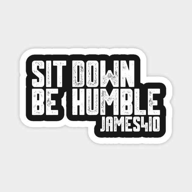 Sit Down Be Humble Magnet by JezusPop!