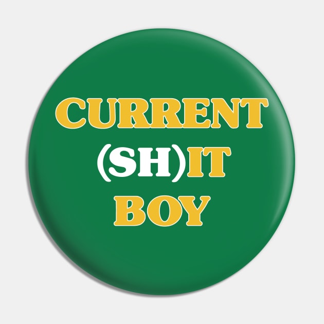 Current (Sh)it Boy Pin by siberiankiss