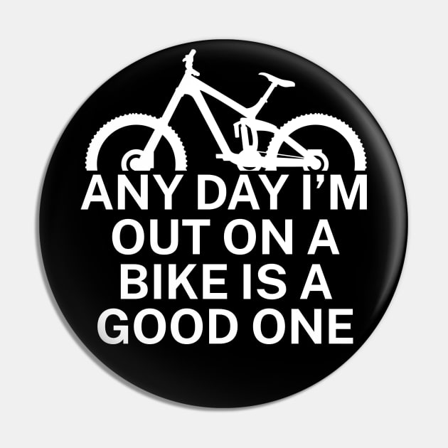 Any day Im out on a bike is a good one Pin by maxcode