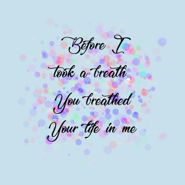 'Before I took a breath You breathed Your life in me' Reckless Love Cory Asbury lyric  WEAR YOUR WORSHIP Christian designed by Mummy_Designs