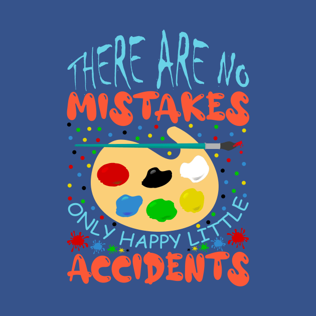 There Are No Mistakes Only Happy Little Accidents Painting Artwork by Admair 