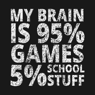 My Brain is 95% Games 5% School Stuff T-Shirt