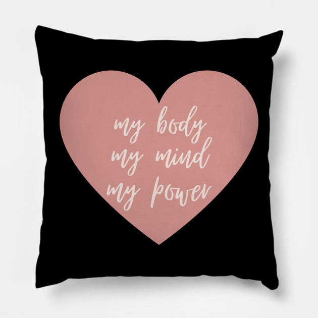 My Body My Mind My Power Inspirational Feminist Quote Pillow by Mish-Mash